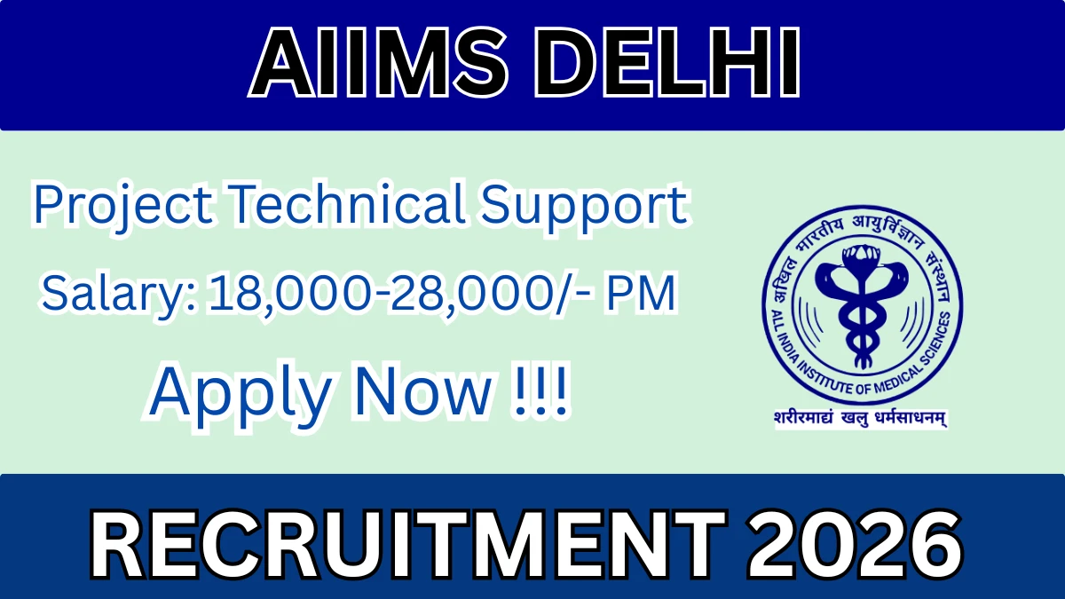 AIIMS Delhi Recruitment 2026 – Apply Online for Project Technical Support Posts
