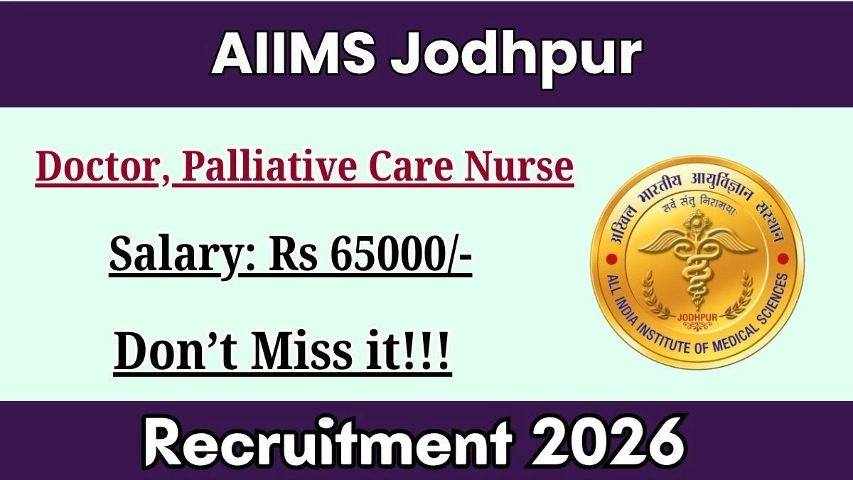 AIIMS Jodhpur Recruitment 2026 – Walkin for Doctor, Palliative Care Nurse Posts