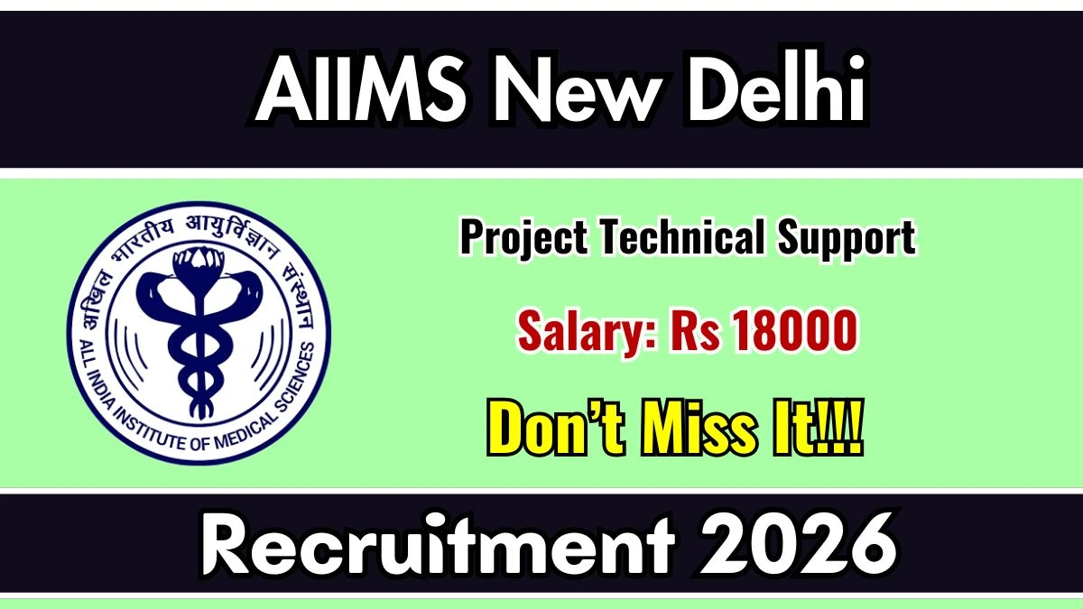 AIIMS New Delhi Project Technical Support Recruitment 2026 – Apply Online
